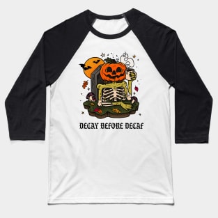 Decay Before Decaf Baseball T-Shirt